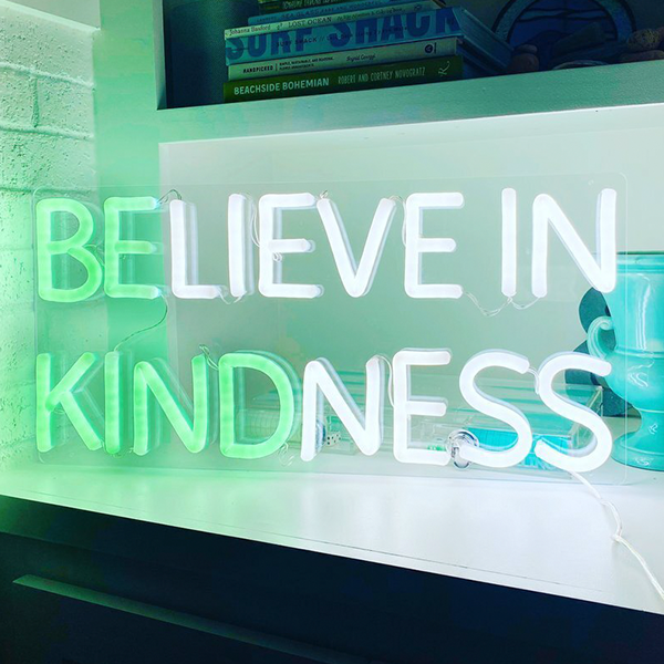 Believe In Kindness Neon Sign